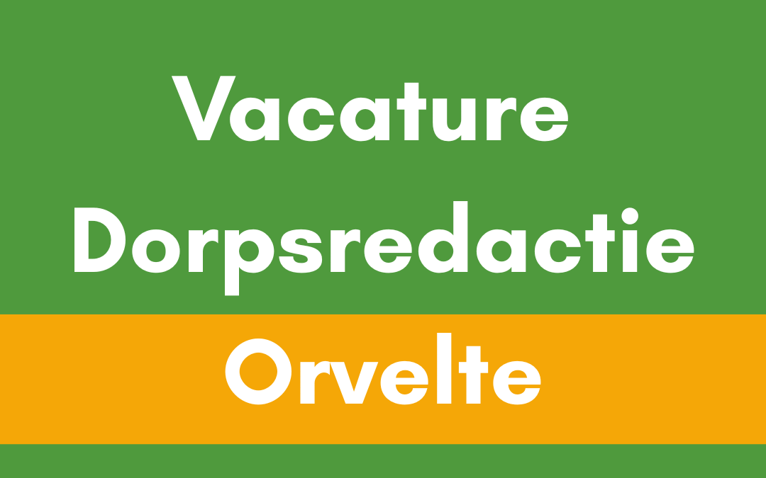 Vacature Dorpsredactie Orvelte
